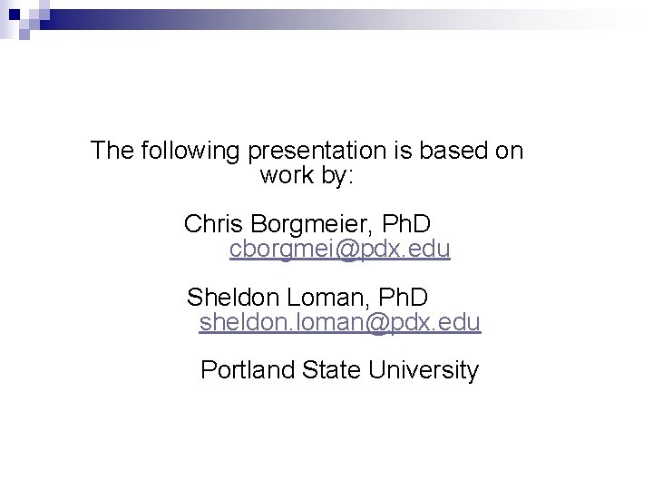 The following presentation is based on work by: Chris Borgmeier, Ph. D cborgmei@pdx. edu