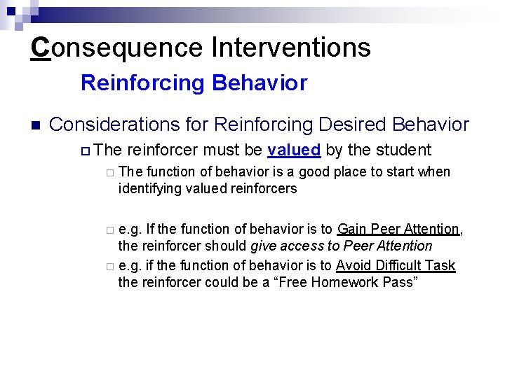 Consequence Interventions Reinforcing Behavior n Considerations for Reinforcing Desired Behavior ¨ The ¨ reinforcer