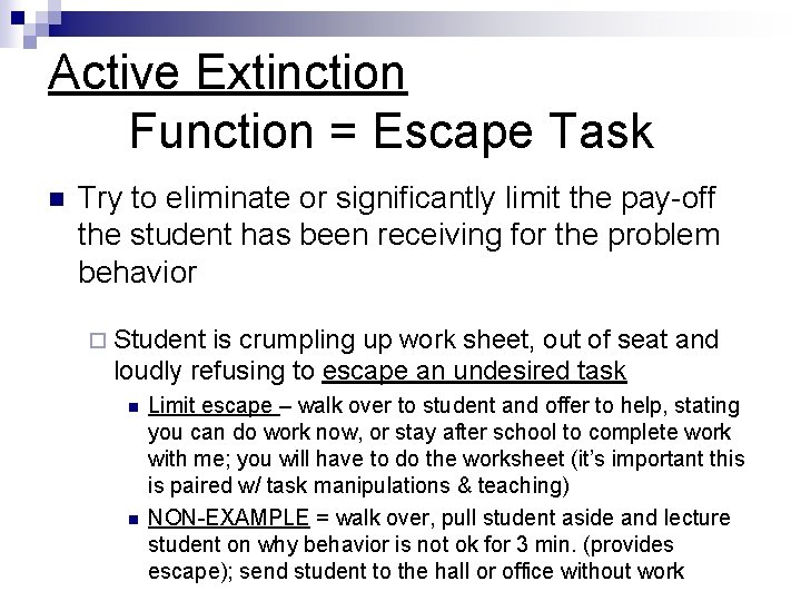 Active Extinction Function = Escape Task n Try to eliminate or significantly limit the