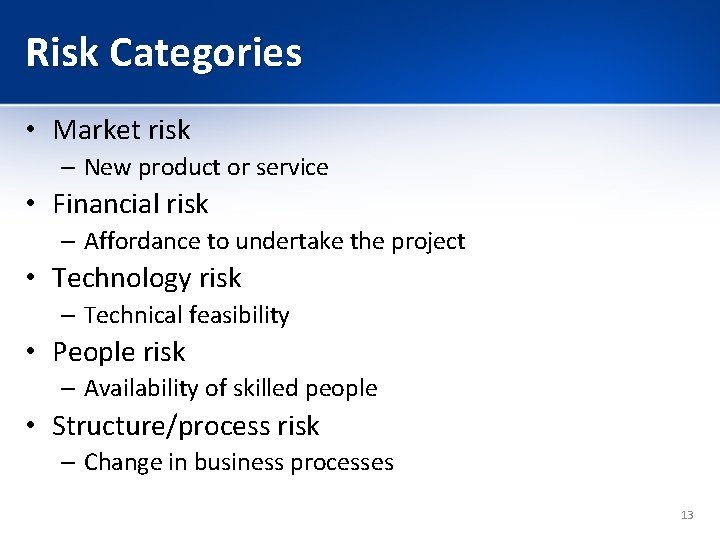 Risk Categories • Market risk – New product or service • Financial risk –