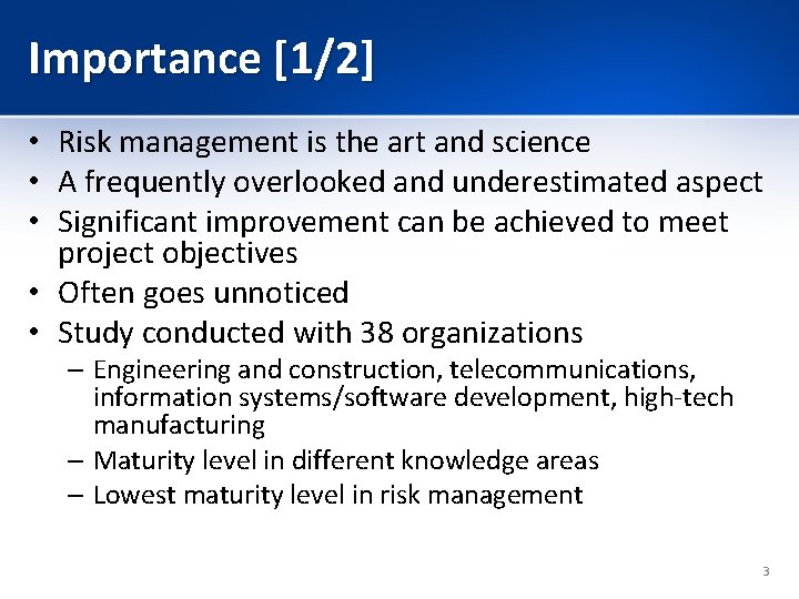 Importance [1/2] • Risk management is the art and science • A frequently overlooked