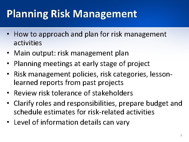 Planning Risk Management • How to approach and plan for risk management activities •