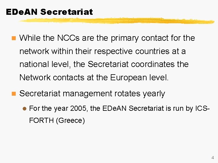 EDe. AN Secretariat n While the NCCs are the primary contact for the network