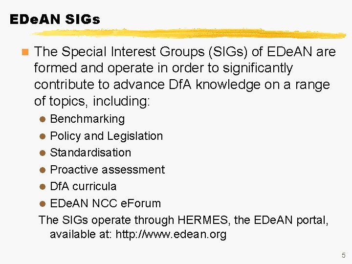 EDe. AN SIGs n The Special Interest Groups (SIGs) of EDe. AN are formed