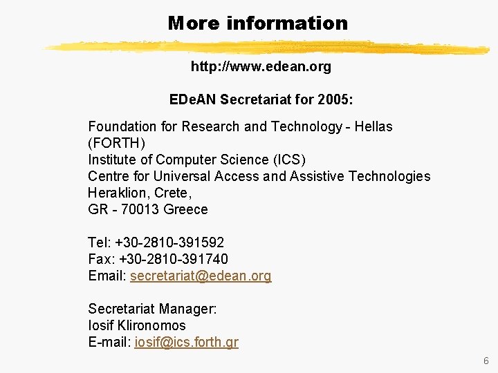 More information http: //www. edean. org EDe. AN Secretariat for 2005: Foundation for Research