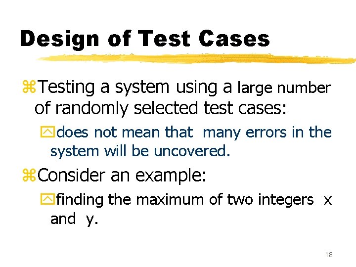 Design of Test Cases z. Testing a system using a large number of randomly Design of Test Cases z. Testing a system using a large number of randomly