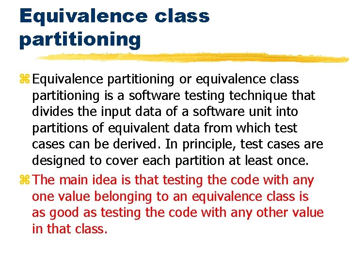Equivalence class partitioning z Equivalence partitioning or equivalence class partitioning is a software testing Equivalence class partitioning z Equivalence partitioning or equivalence class partitioning is a software testing