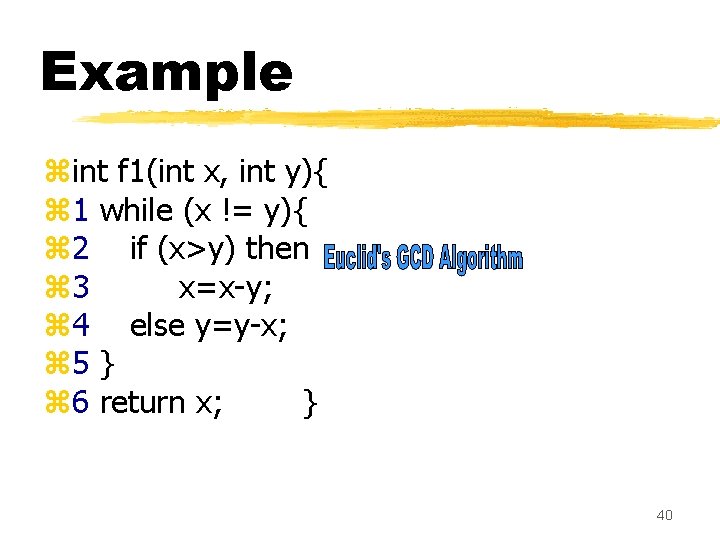 Example zint f 1(int x, int y){ z 1 while (x != y){ z Example zint f 1(int x, int y){ z 1 while (x != y){ z