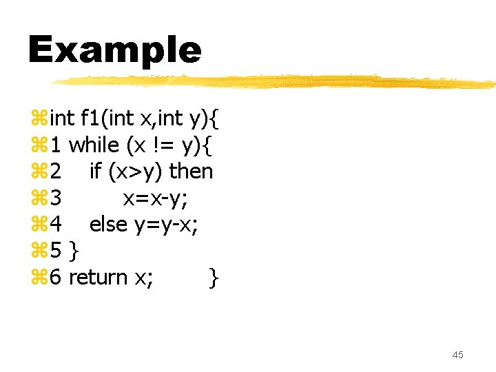 Example zint f 1(int x, int y){ z 1 while (x != y){ z Example zint f 1(int x, int y){ z 1 while (x != y){ z