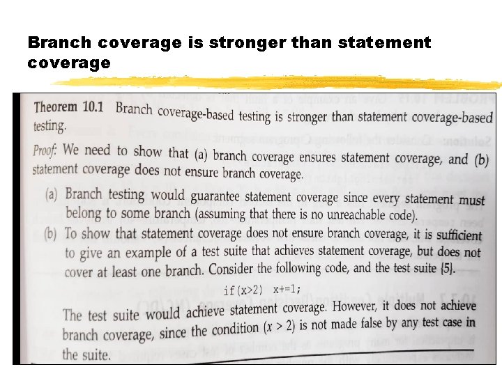 Branch coverage is stronger than statement coverage Branch coverage is stronger than statement coverage