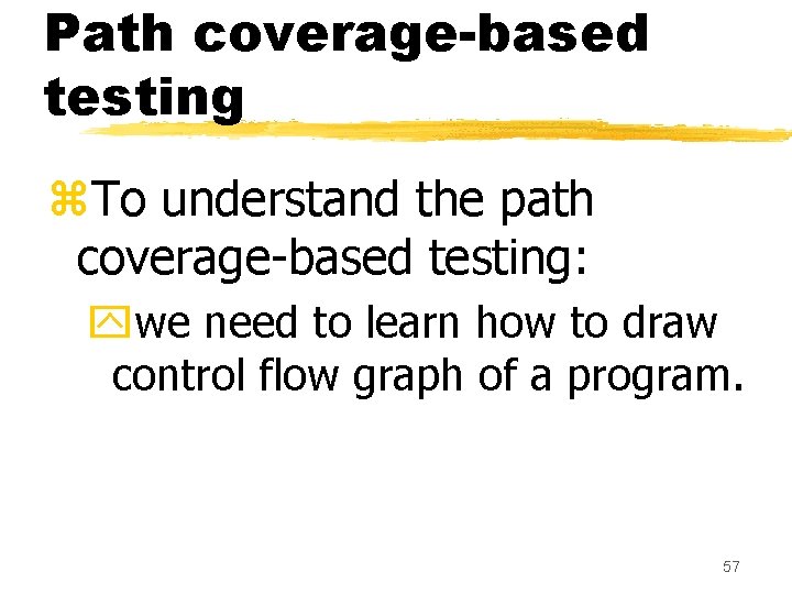 Path coverage-based testing z. To understand the path coverage-based testing: ywe need to learn Path coverage-based testing z. To understand the path coverage-based testing: ywe need to learn