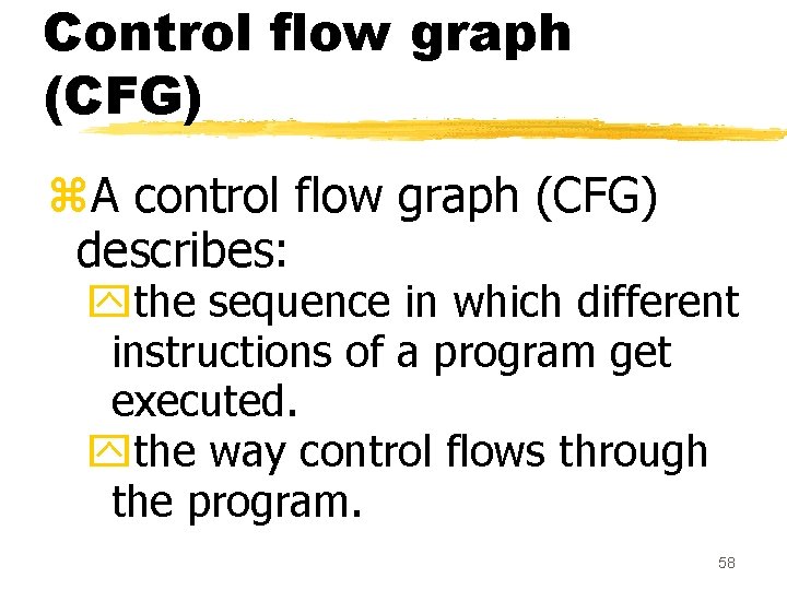 Control flow graph (CFG) z. A control flow graph (CFG) describes: ythe sequence in Control flow graph (CFG) z. A control flow graph (CFG) describes: ythe sequence in