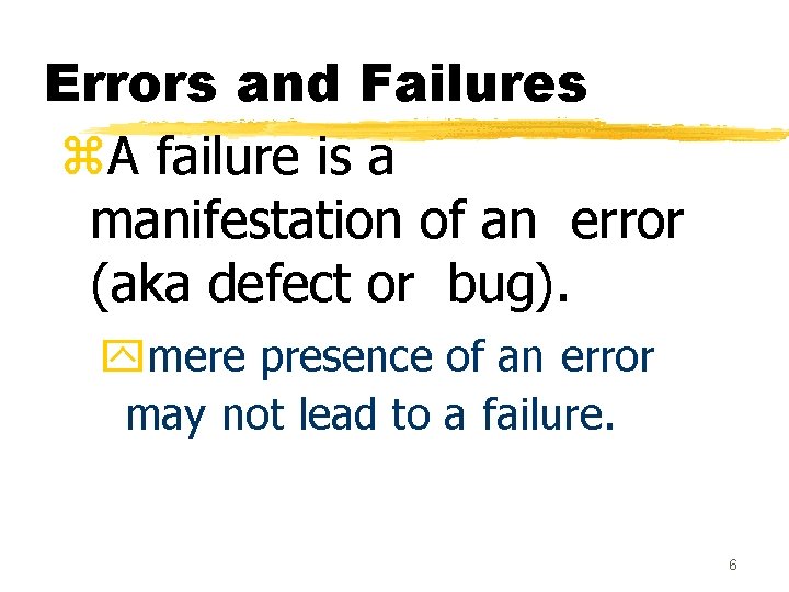 Errors and Failures z. A failure is a manifestation of an error (aka defect Errors and Failures z. A failure is a manifestation of an error (aka defect