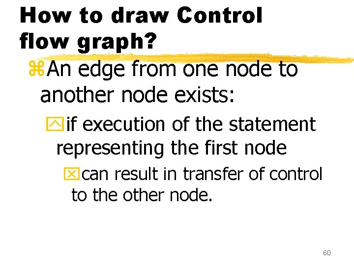 How to draw Control flow graph? z. An edge from one node to another How to draw Control flow graph? z. An edge from one node to another