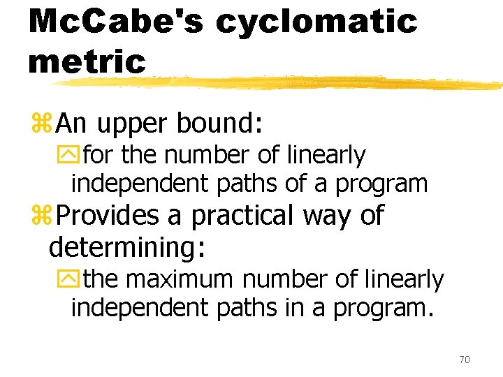 Mc. Cabe's cyclomatic metric z. An upper bound: yfor the number of linearly independent Mc. Cabe's cyclomatic metric z. An upper bound: yfor the number of linearly independent
