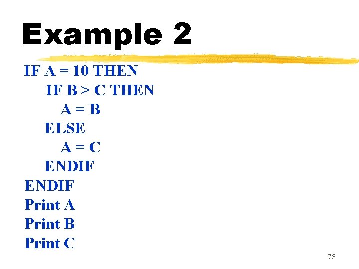 Example 2 IF A = 10 THEN IF B > C THEN A=B ELSE Example 2 IF A = 10 THEN IF B > C THEN A=B ELSE