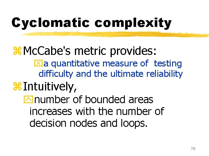 Cyclomatic complexity z. Mc. Cabe's metric provides: xa quantitative measure of testing difficulty and Cyclomatic complexity z. Mc. Cabe's metric provides: xa quantitative measure of testing difficulty and