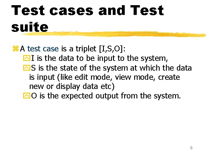 Test cases and Test suite z A test case is a triplet [I, S, Test cases and Test suite z A test case is a triplet [I, S,