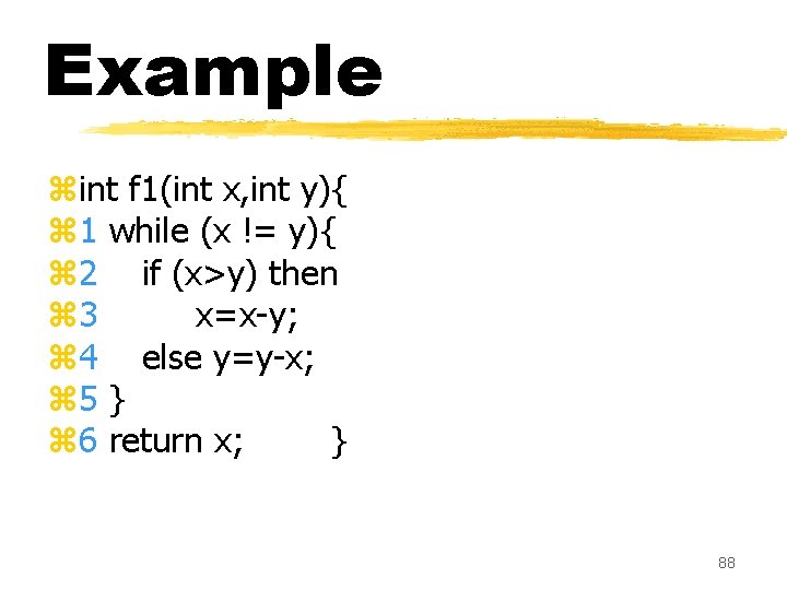 Example zint f 1(int x, int y){ z 1 while (x != y){ z Example zint f 1(int x, int y){ z 1 while (x != y){ z