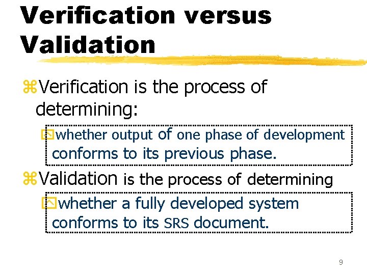 Verification versus Validation z. Verification is the process of determining: ywhether output of one Verification versus Validation z. Verification is the process of determining: ywhether output of one