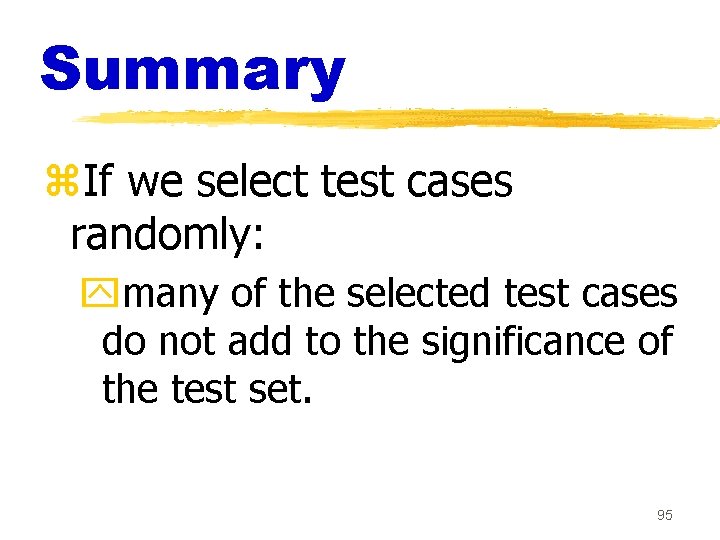 Summary z. If we select test cases randomly: ymany of the selected test cases Summary z. If we select test cases randomly: ymany of the selected test cases