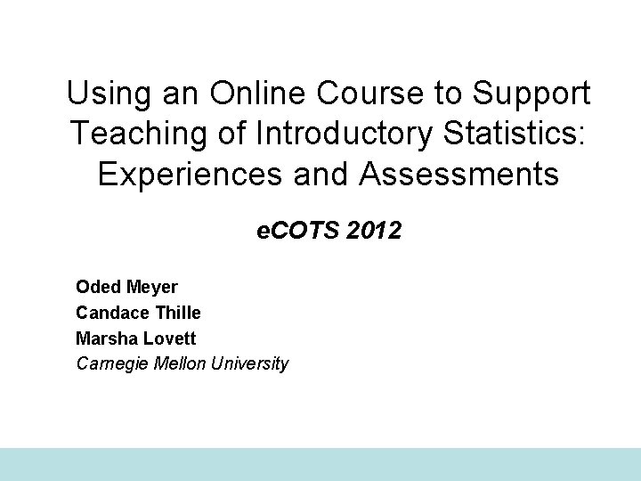 Using an Online Course to Support Teaching of Introductory Statistics: Experiences and Assessments e.