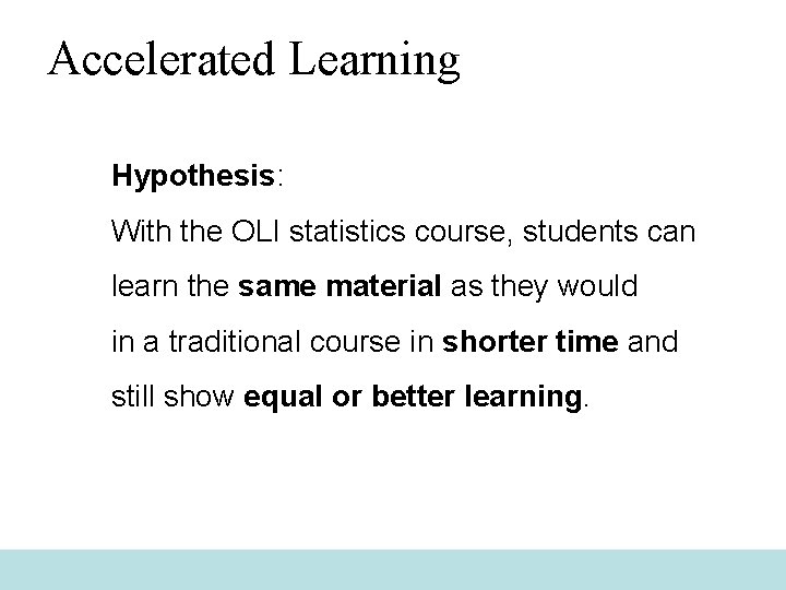 Accelerated Learning Hypothesis: With the OLI statistics course, students can learn the same material
