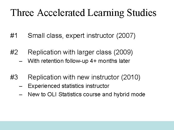 Three Accelerated Learning Studies #1 Small class, expert instructor (2007) #2 Replication with larger