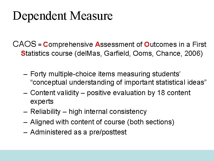 Dependent Measure CAOS = Comprehensive Assessment of Outcomes in a First Statistics course (del.