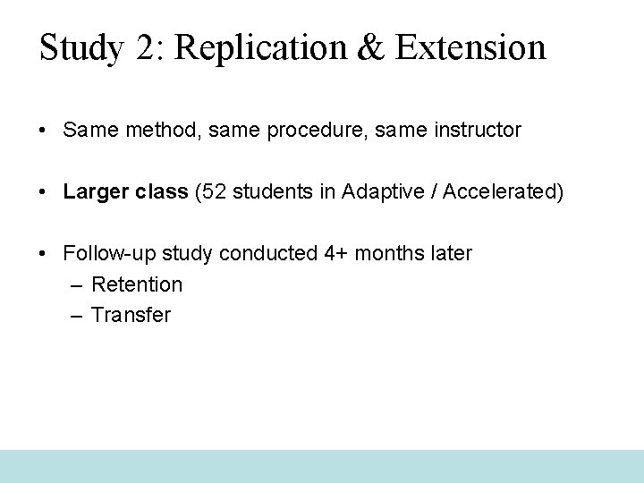 Study 2: Replication & Extension • Same method, same procedure, same instructor • Larger