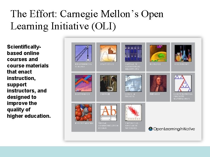 The Effort: Carnegie Mellon’s Open Learning Initiative (OLI) Scientificallybased online courses and course materials