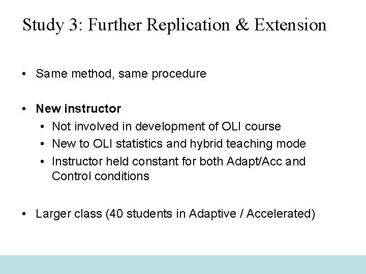 Study 3: Further Replication & Extension • Same method, same procedure • New instructor