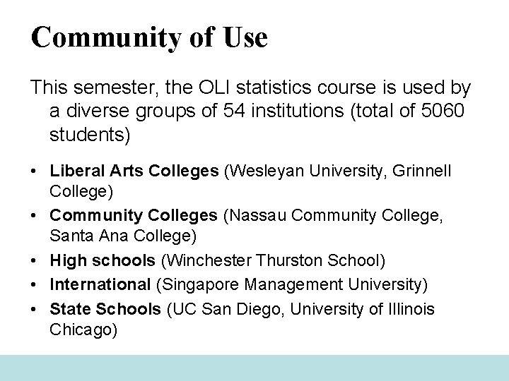 Community of Use This semester, the OLI statistics course is used by a diverse