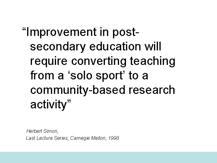 “Improvement in postsecondary education will require converting teaching from a ‘solo sport’ to a