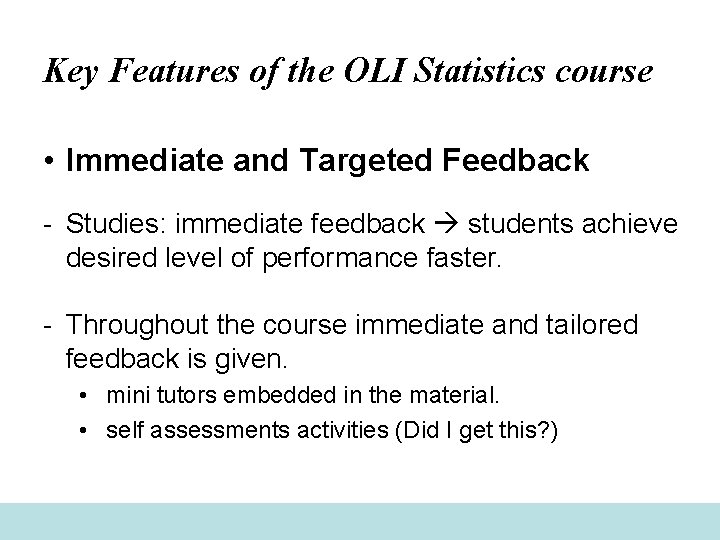 Key Features of the OLI Statistics course • Immediate and Targeted Feedback - Studies: