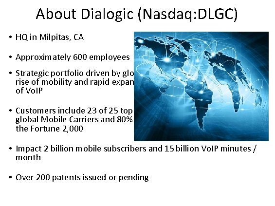 About Dialogic (Nasdaq: DLGC) • HQ in Milpitas, CA • Approximately 600 employees •