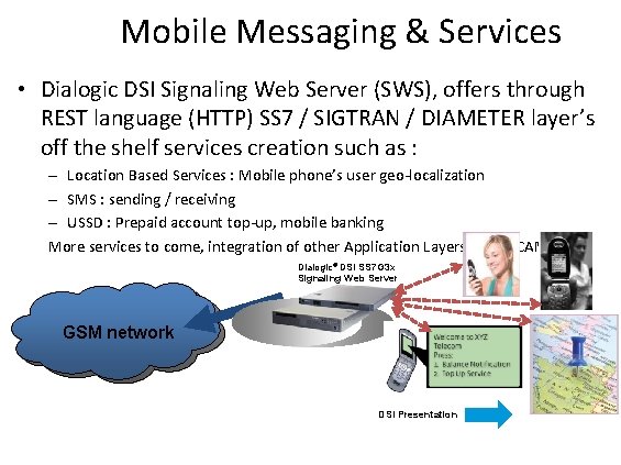 Mobile Messaging & Services • Dialogic DSI Signaling Web Server (SWS), offers through REST