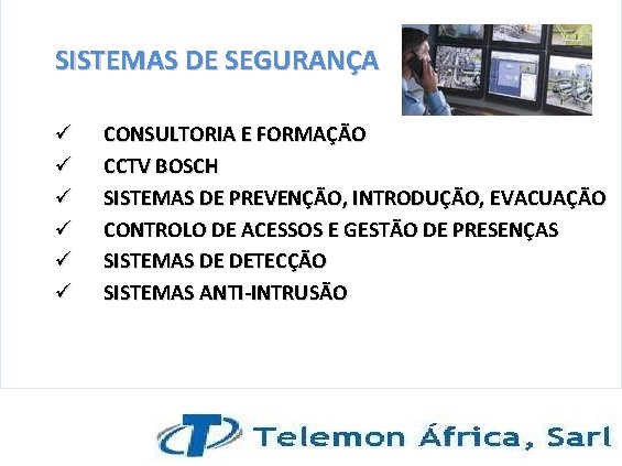 SISTEMAS DE SEGURANÇA ü ü ü CONSULTORIA E FORMAÇÃO CCTV BOSCH SISTEMAS DE PREVENÇÃO,