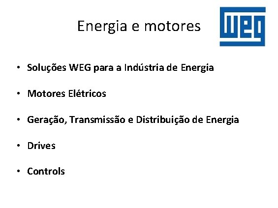 Energia e motores • Soluções WEG para a Indústria de Energia • Motores Elétricos
