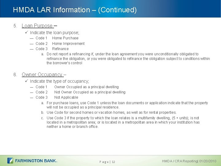 HMDA LAR Information – (Continued) 5. Loan Purpose – ü Indicate the loan purpose;