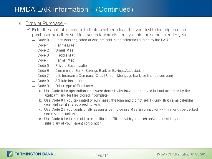 HMDA LAR Information – (Continued) 16. Type of Purchase – ü Enter the applicable