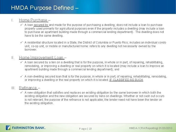 HMDA Purpose Defined – I. Home Purchase – ü A loan secured by and