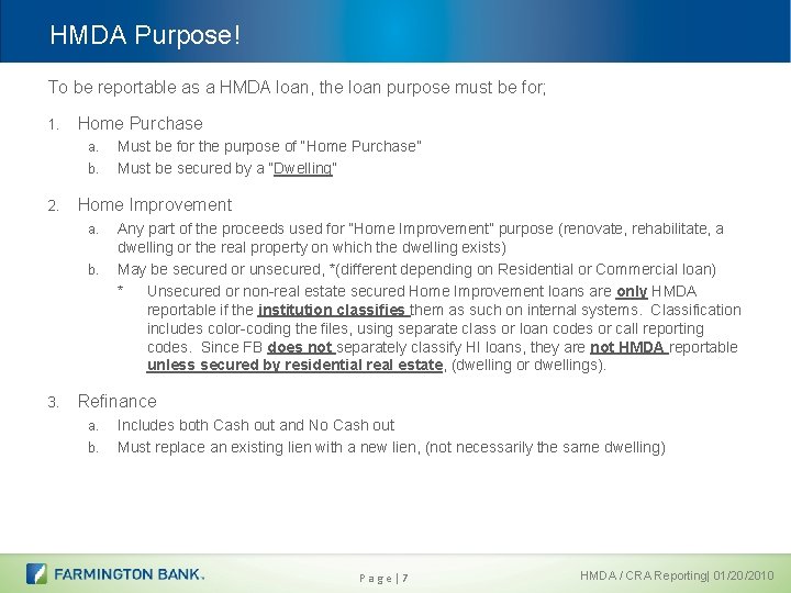 HMDA Purpose! To be reportable as a HMDA loan, the loan purpose must be