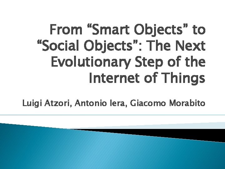 From “Smart Objects” to “Social Objects”: The Next Evolutionary Step of the Internet of