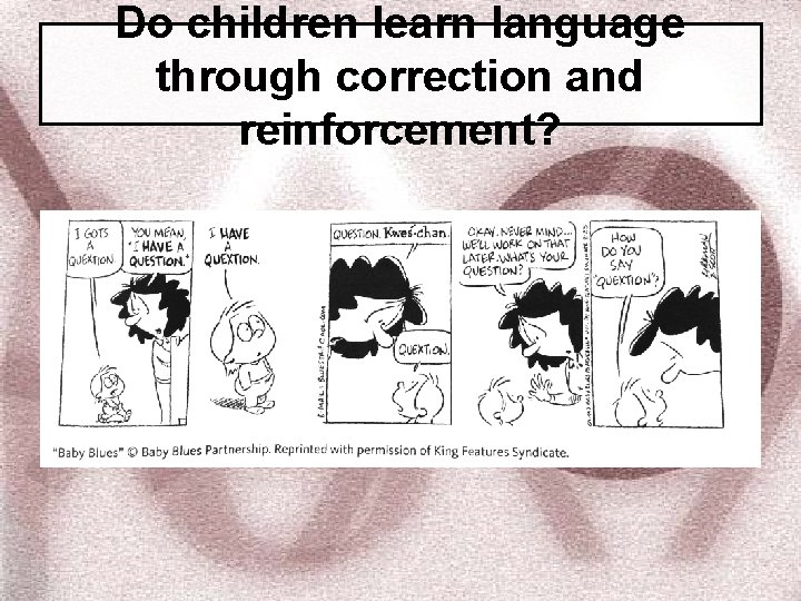 Do children learn language through correction and reinforcement? 