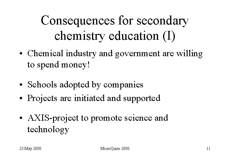 Consequences for secondary chemistry education (I) • Chemical industry and government are willing to