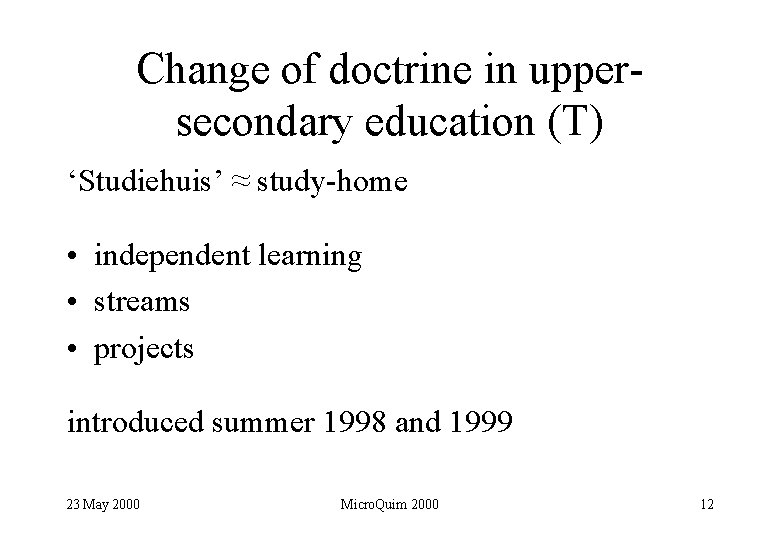 Change of doctrine in uppersecondary education (T) ‘Studiehuis’ ≈ study-home • independent learning •