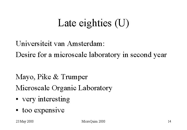 Late eighties (U) Universiteit van Amsterdam: Desire for a microscale laboratory in second year