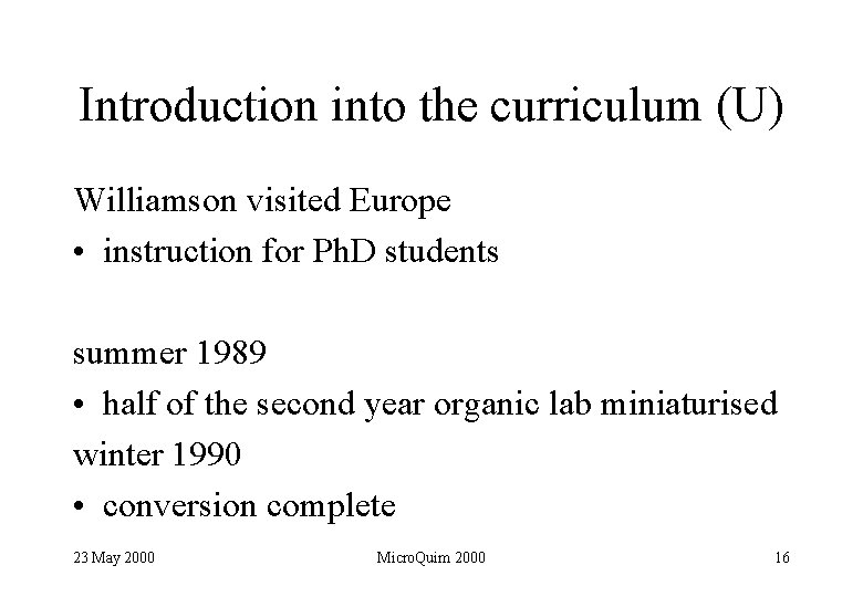 Introduction into the curriculum (U) Williamson visited Europe • instruction for Ph. D students