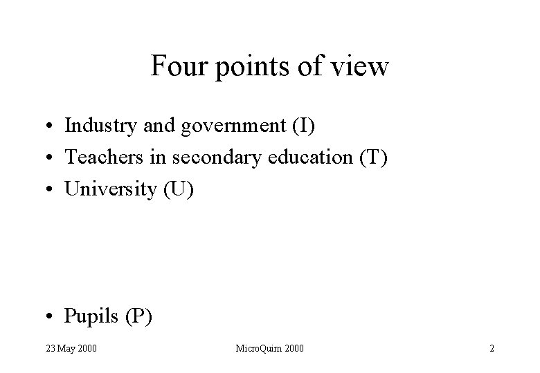 Four points of view • Industry and government (I) • Teachers in secondary education